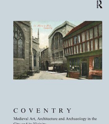 خرید و دانلود نسخه کامل کتاب Coventry: Medieval Art, Architecture and Archaeology in the City and its Vicinity