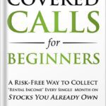 خرید و دانلود نسخه کامل کتاب Covered Calls for Beginners: A Risk-Free Way to Collect “Rental Income” Every Single Month on Stocks You Already Own (Options Trading for Beginners Book 1) by Freeman Publications