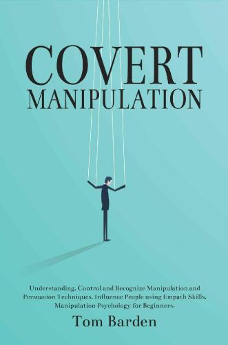 خرید و دانلود نسخه کامل کتاب Covert Manipulation: Understanding, Control and Recognize Manipulation and Persuasion Techniques. Influence People using Empath Skills. Manipulation Psychology for Beginners._68cebec1d6456.jpeg خرید و دانلود نسخه کامل کتاب Covert Manipulation: Understanding, Control and Recognize Manipulation and Persuasion Techniques. Influence People using Empath Skills. Manipulation Psychology for Beginners.