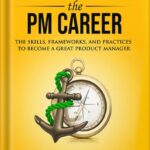خرید و دانلود نسخه کامل کتاب Cracking the PM Career: The Skills, Frameworks, and Practices To Become a Great Product Manager (Cracking the Interview & Career) by Jackie Bavaro