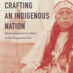 خرید و دانلود نسخه کامل کتاب Crafting an Indigenous Nation: Kiowa Expressive Culture in the Progressive Era