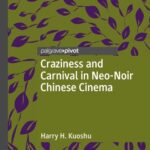 خرید و دانلود نسخه کامل کتاب Craziness and Carnival in Neo-Noir Chinese Cinema