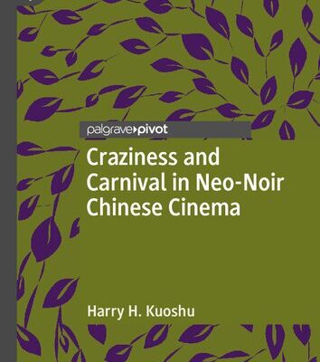 خرید و دانلود نسخه کامل کتاب Craziness and Carnival in Neo-Noir Chinese Cinema