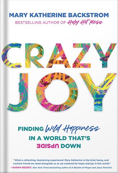 خرید و دانلود نسخه کامل کتاب Crazy Joy: Finding Wild Happiness in a World That’s Upside Down by Mary Katherine Backstrom_68c068a236ebb.jpeg خرید و دانلود نسخه کامل کتاب Crazy Joy: Finding Wild Happiness in a World That’s Upside Down by Mary Katherine Backstrom
