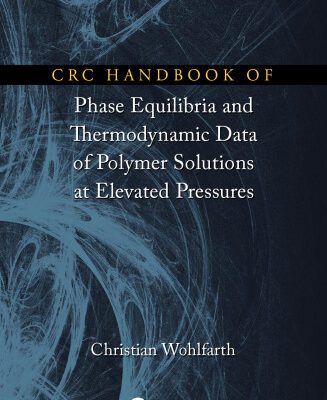 خرید و دانلود نسخه کامل کتاب CRC Handbook of Phase Equilibria and Thermodynamic Data of Polymer Solutions at Elevated Pressures