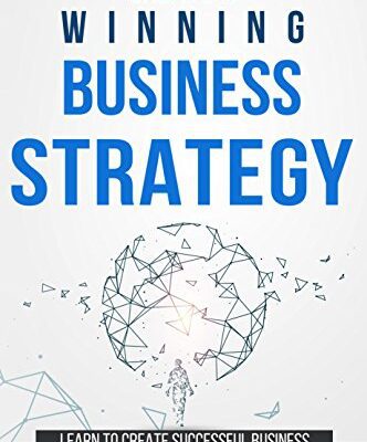 خرید و دانلود نسخه کامل کتاب Create a Winning Business Strategy:  Learn to create Successful Business Strategies to boost Growth[2018] –  +  pdf