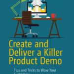 خرید و دانلود نسخه کامل کتاب Create and Deliver a Killer Product Demo: Tips and Tricks to Wow Your Customers