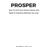 خرید و دانلود نسخه کامل کتاب Create and Prosper: How to Find Your Dream Clients and Build a Freelance Business You Love