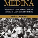 خرید و دانلود نسخه کامل کتاب Creating a New Medina: State Power, Islam, and the Quest for Pakistan in Late Colonial North India