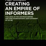 خرید و دانلود نسخه کامل کتاب Creating an Empire of Informers : Vigilance in the Assyrian Empire and King Esarhaddon’s Adê-Covenant of 672 BC
