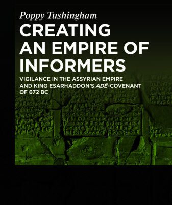 خرید و دانلود نسخه کامل کتاب Creating an Empire of Informers : Vigilance in the Assyrian Empire and King Esarhaddon’s Adê-Covenant of 672 BC