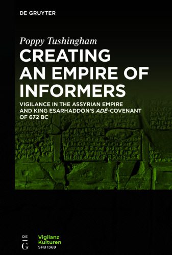 خرید و دانلود نسخه کامل کتاب Creating an Empire of Informers : Vigilance in the Assyrian Empire and King Esarhaddon’s Adê-Covenant of 672 BC_68c1ffdada462.jpeg خرید و دانلود نسخه کامل کتاب Creating an Empire of Informers : Vigilance in the Assyrian Empire and King Esarhaddon’s Adê-Covenant of 672 BC