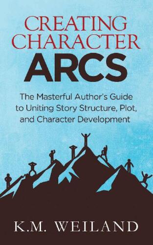خرید و دانلود نسخه کامل کتاب Creating Character Arcs: The Masterful Author’s Guide to Uniting Story Structure, Plot, and Character Development_68cfe83e0a0fe.jpeg خرید و دانلود نسخه کامل کتاب Creating Character Arcs: The Masterful Author’s Guide to Uniting Story Structure, Plot, and Character Development