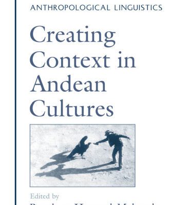خرید و دانلود نسخه کامل کتاب Creating Context in Andean Cultures (Oxford Studies in Anthropological Linguistics)