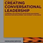 خرید و دانلود نسخه کامل کتاب Creating Conversational Leadership: Combining and Expanding Knowledge Management, Organization Development, and Diversity & Inclusion