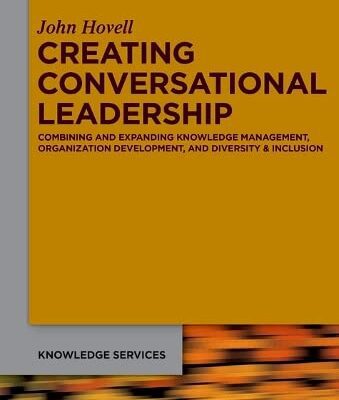 خرید و دانلود نسخه کامل کتاب Creating Conversational Leadership: Combining and Expanding Knowledge Management, Organization Development, and Diversity & Inclusion
