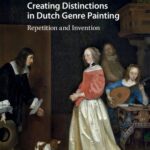 خرید و دانلود نسخه کامل کتاب Creating Distinctions in Dutch Genre Painting: Repetition and Invention