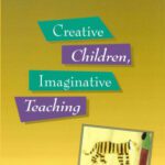 خرید و دانلود نسخه کامل کتاب Creative Children, Imaginative Teaching