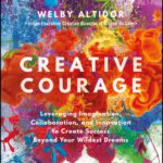خرید و دانلود نسخه کامل کتاب Creative Courage: Leveraging Imagination, Collaboration, and Innovation to Create Success Beyond Your Wildest Dreams
