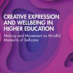 خرید و دانلود نسخه کامل کتاب Creative Expression and Wellbeing in Higher Education: Making and Movement as Mindful Moments of Self-care