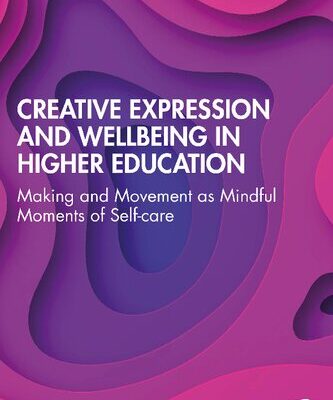 خرید و دانلود نسخه کامل کتاب Creative Expression and Wellbeing in Higher Education: Making and Movement as Mindful Moments of Self-care