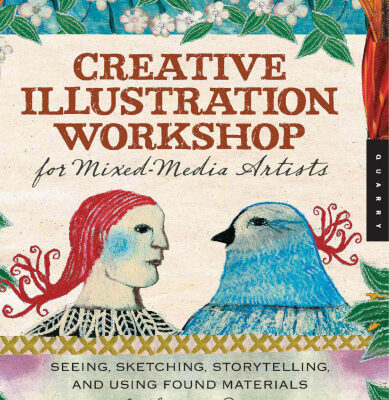 خرید و دانلود نسخه کامل کتاب Creative Illustration Workshop for Mixed-Media Artists: Seeing, Sketching, Storytelling, and Using Found Materials