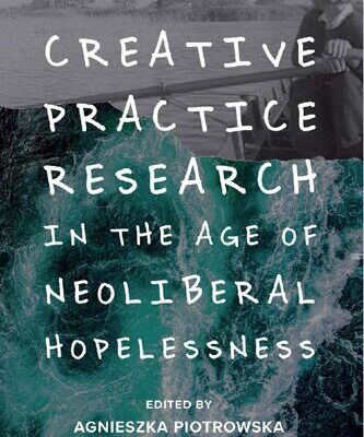 خرید و دانلود نسخه کامل کتاب Creative Practice Research in the Age of Neoliberal Hopelessness