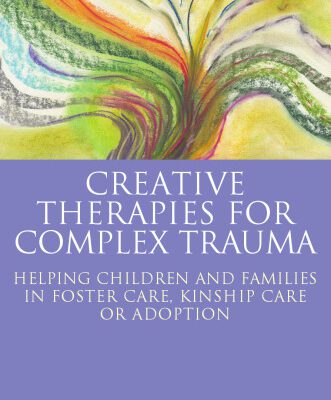 خرید و دانلود نسخه کامل کتاب Creative Therapies for Complex Trauma: Helping Children and Families in Foster Care, Kinship Care or Adoption