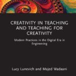 خرید و دانلود نسخه کامل کتاب Creativity in Teaching and Teaching for Creativity: Modern Practices in the Digital Era in Engineering