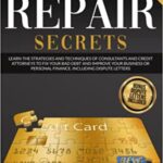 خرید و دانلود نسخه کامل کتاب Credit Repair Secrets: Learn the Strategies and Techniques of Consultants and Credit Attorneys to Fix your Bad Debt [2021] –  +  pdf