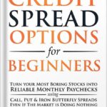 خرید و دانلود نسخه کامل کتاب Credit Spread Options for Beginners: Turn Your Most Boring Stocks into Reliable Monthly Paychecks using Call, Put & Iron Butterfly Spreads – Even If The … (Options Trading for Beginners Book 2) by Freeman Publications