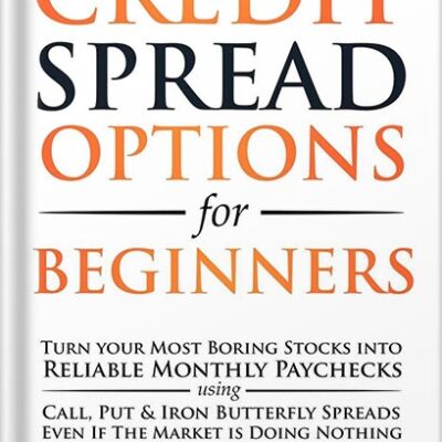 خرید و دانلود نسخه کامل کتاب Credit Spread Options for Beginners: Turn Your Most Boring Stocks into Reliable Monthly Paychecks using Call, Put & Iron Butterfly Spreads – Even If The … (Options Trading for Beginners Book 2) by Freeman Publications