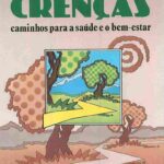 خرید و دانلود نسخه کامل کتاب Crenças: caminhos para a saúde e o bem-estar