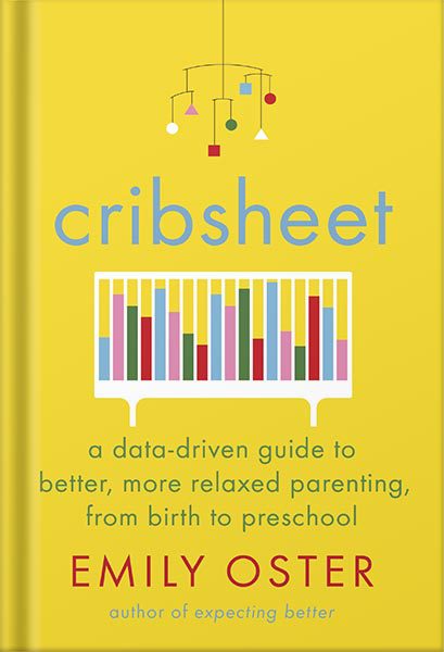خرید و دانلود نسخه کامل کتاب Cribsheet: A Data-Driven Guide to Better, More Relaxed Parenting, from Birth to Preschool (The ParentData Series Book 2) by Emily Oster_68c06a053e4fc.jpeg خرید و دانلود نسخه کامل کتاب Cribsheet: A Data-Driven Guide to Better, More Relaxed Parenting, from Birth to Preschool (The ParentData Series Book 2) by Emily Oster