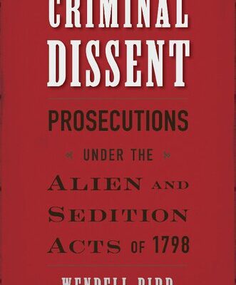 خرید و دانلود نسخه کامل کتاب Criminal Dissent: Prosecutions under the Alien and Sedition Acts of 1798