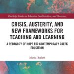 خرید و دانلود نسخه کامل کتاب Crisis, Austerity, and New Frameworks for Teaching and Learning: A Pedagogy of Hope for Contemporary Greek Education