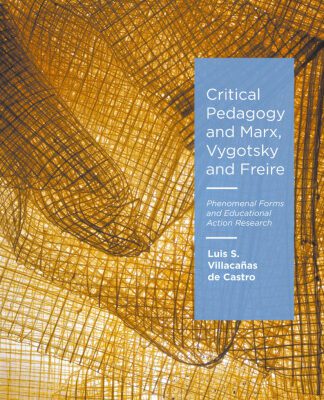 خرید و دانلود نسخه کامل کتاب Critical Pedagogy and Marx, Vygotsky and Freire: Phenomenal Forms and Educational Action Research