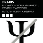 خرید و دانلود نسخه کامل کتاب ﻿Critical Psychology Praxis﻿: Psychosocial Non-​Alignment to Modernity/Coloniality