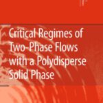 خرید و دانلود نسخه کامل کتاب Critical Regimes of Two-Phase Flows with a Polydisperse Solid Phase
