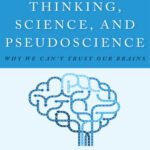 خرید و دانلود نسخه کامل کتاب Critical Thinking, Science, and Pseudoscience: Why We Can’t Trust Our Brains