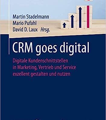 خرید و دانلود نسخه کامل کتاب CRM goes digital: Digitale Kundenschnittstellen in Marketing, Vertrieb und Service exzellent gestalten und nutzen – Orginal Pdf