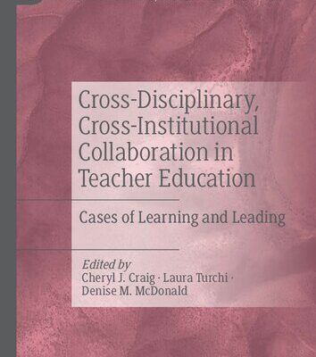 خرید و دانلود نسخه کامل کتاب Cross-Disciplinary, Cross-Institutional Collaboration in Teacher Education: Cases of Learning and Leading