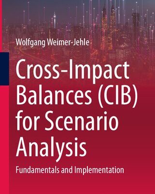 خرید و دانلود نسخه کامل کتاب Cross-Impact Balances (CIB) for Scenario Analysis: Fundamentals and Implementation