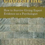 خرید و دانلود نسخه کامل کتاب Crossfire : how to survive giving expert evidence as a psychologist
