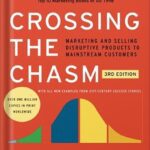 خرید و دانلود نسخه کامل کتاب Crossing the Chasm, 3rd Edition: Marketing and Selling Disruptive Products to Mainstream Customers (Collins Business Essentials) by Geoffrey A. Moore