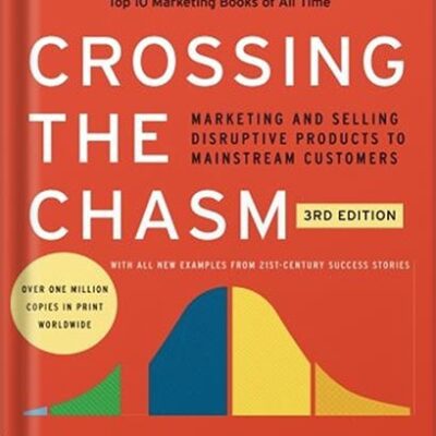 خرید و دانلود نسخه کامل کتاب Crossing the Chasm, 3rd Edition: Marketing and Selling Disruptive Products to Mainstream Customers (Collins Business Essentials) by Geoffrey A. Moore