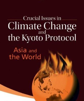 خرید و دانلود نسخه کامل کتاب Crucial Issues in Climate Change and the Kyoto Protocol: Asia and the World