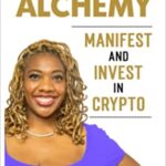خرید و دانلود نسخه کامل کتاب Crypto Alchemy: Manifest – And Invest – In Crypto (CryptoCurrency For Beginners – Bitcoin 101 Education Series.)[2022] –  +  pdf