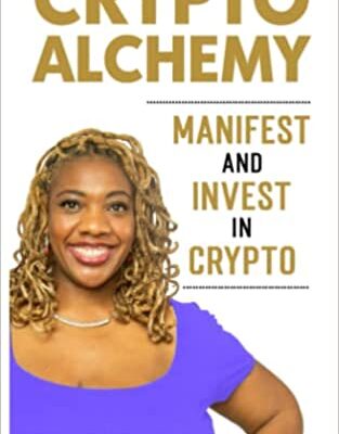 خرید و دانلود نسخه کامل کتاب Crypto Alchemy: Manifest – And Invest – In Crypto (CryptoCurrency For Beginners – Bitcoin 101 Education Series.)[2022] –  +  pdf