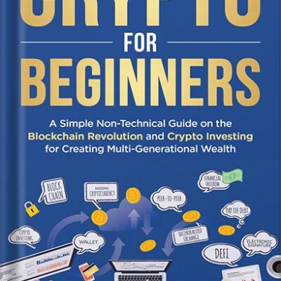 خرید و دانلود نسخه کامل کتاب Crypto for Beginners: A Simple Non-Technical Guide on the Blockchain Revolution and Crypto Investing for Creating Multi-Generational Wealth by Hudson Lee